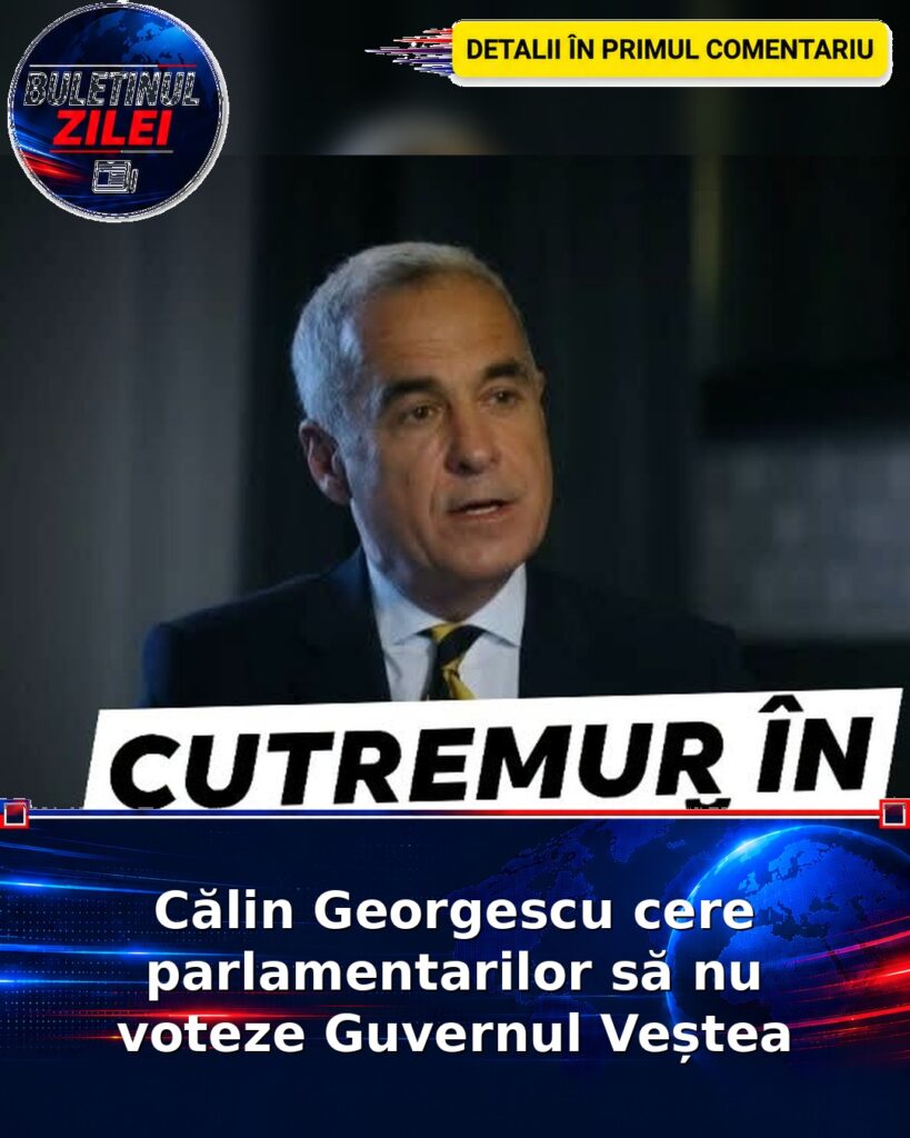 Călin Georgescu cere parlamentarilor să nu voteze Guvernul Veștea