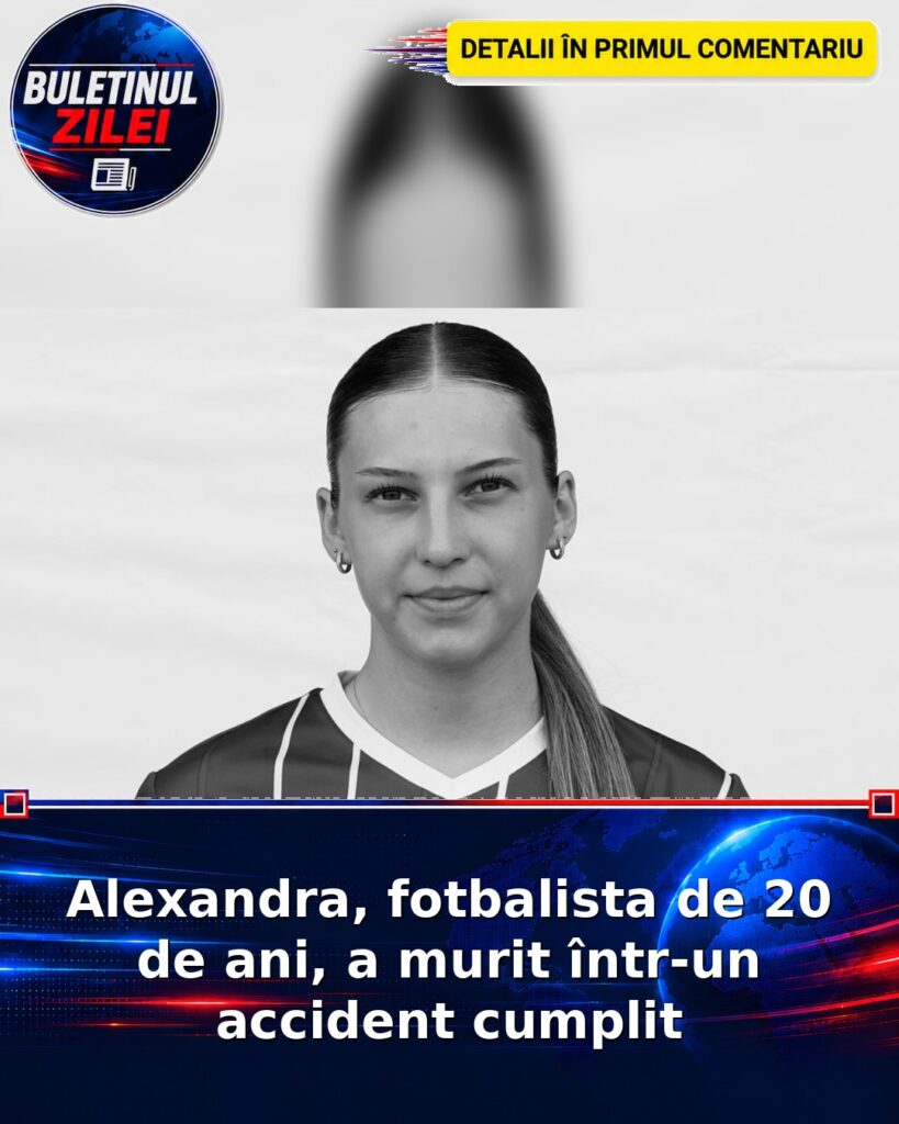 Alexandra, fotbalista de 20 de ani, a murit într-un accident cumplit