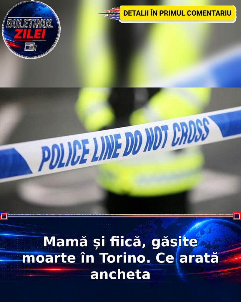 Mamă și fiică, găsite moarte în Torino. Ce arată ancheta