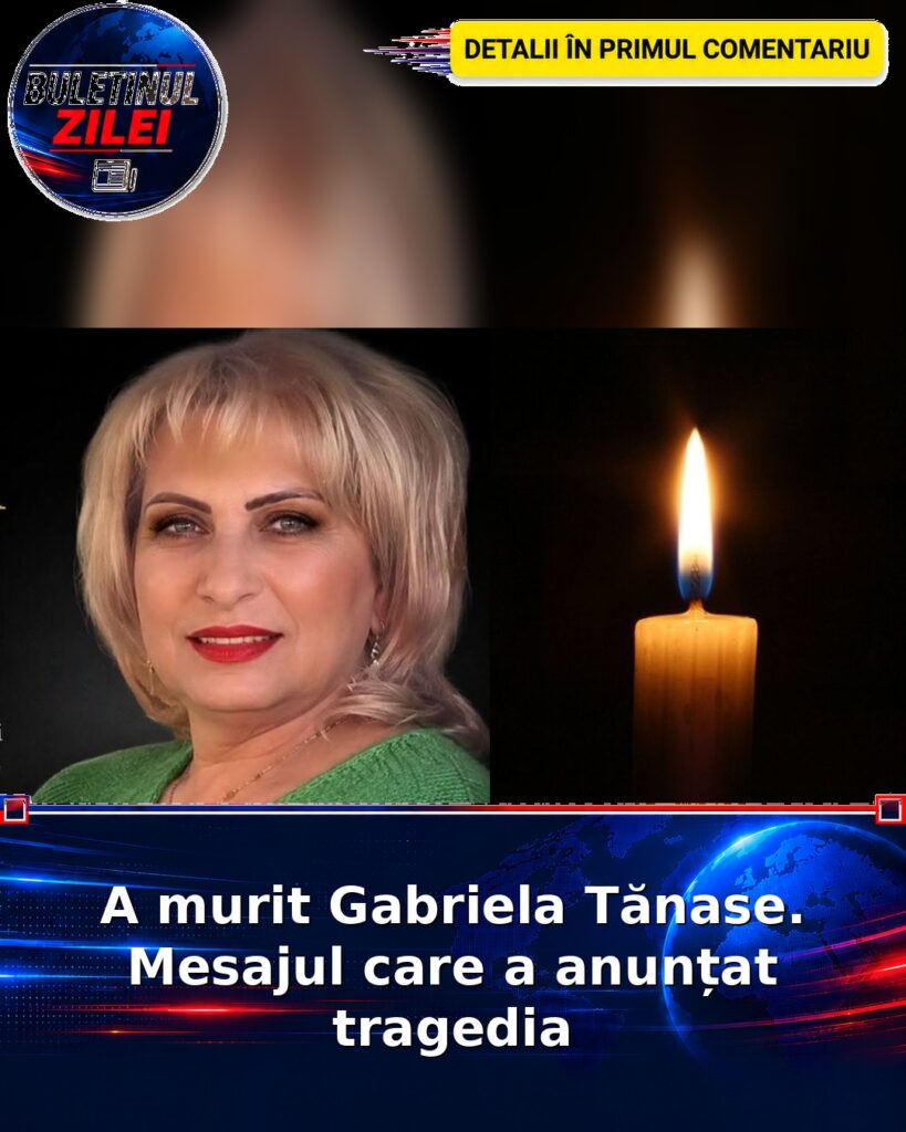 A murit Gabriela Tănase. Mesajul care a anunțat tragedia