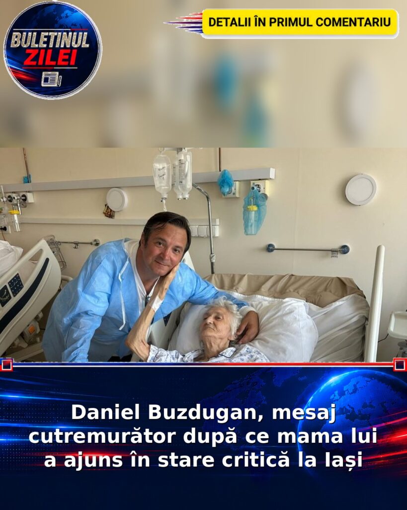 Daniel Buzdugan, mesaj cutremurător după ce mama lui a ajuns în stare critică la Iași