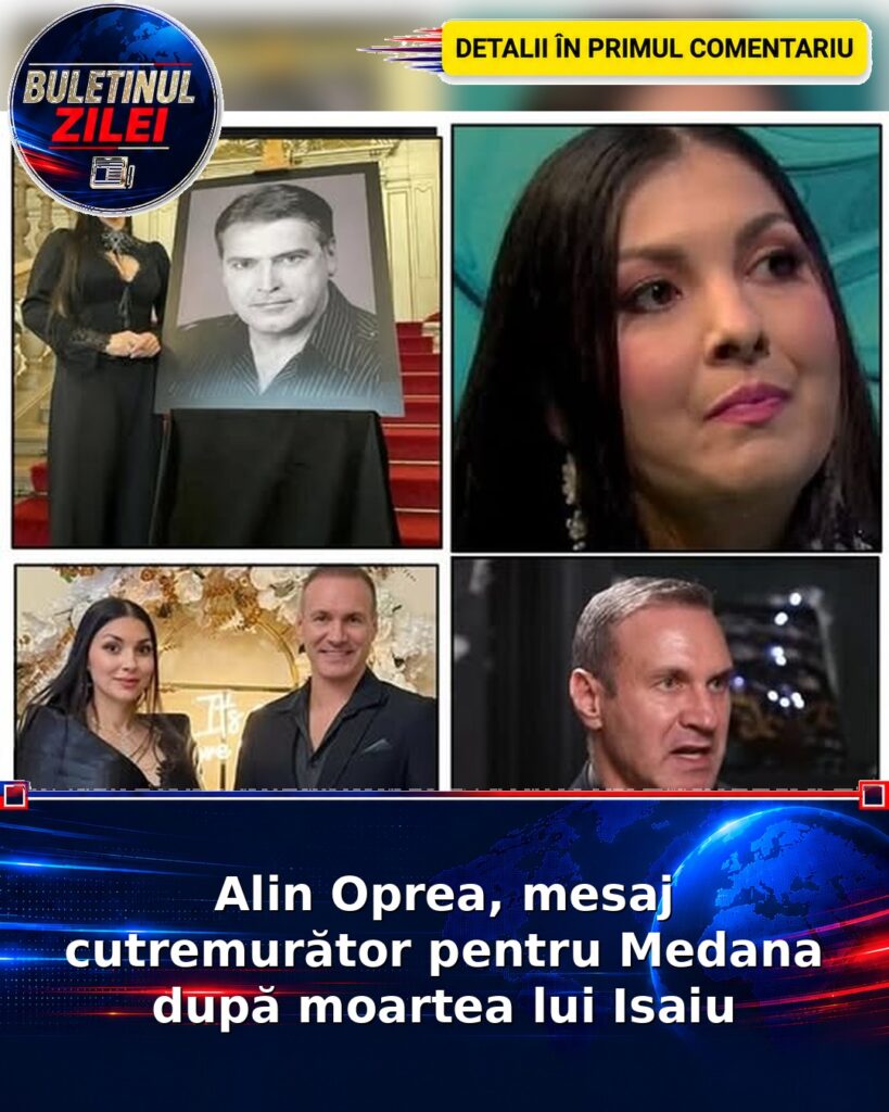 Alin Oprea, mesaj cutremurător pentru Medana după moartea lui Isaiu