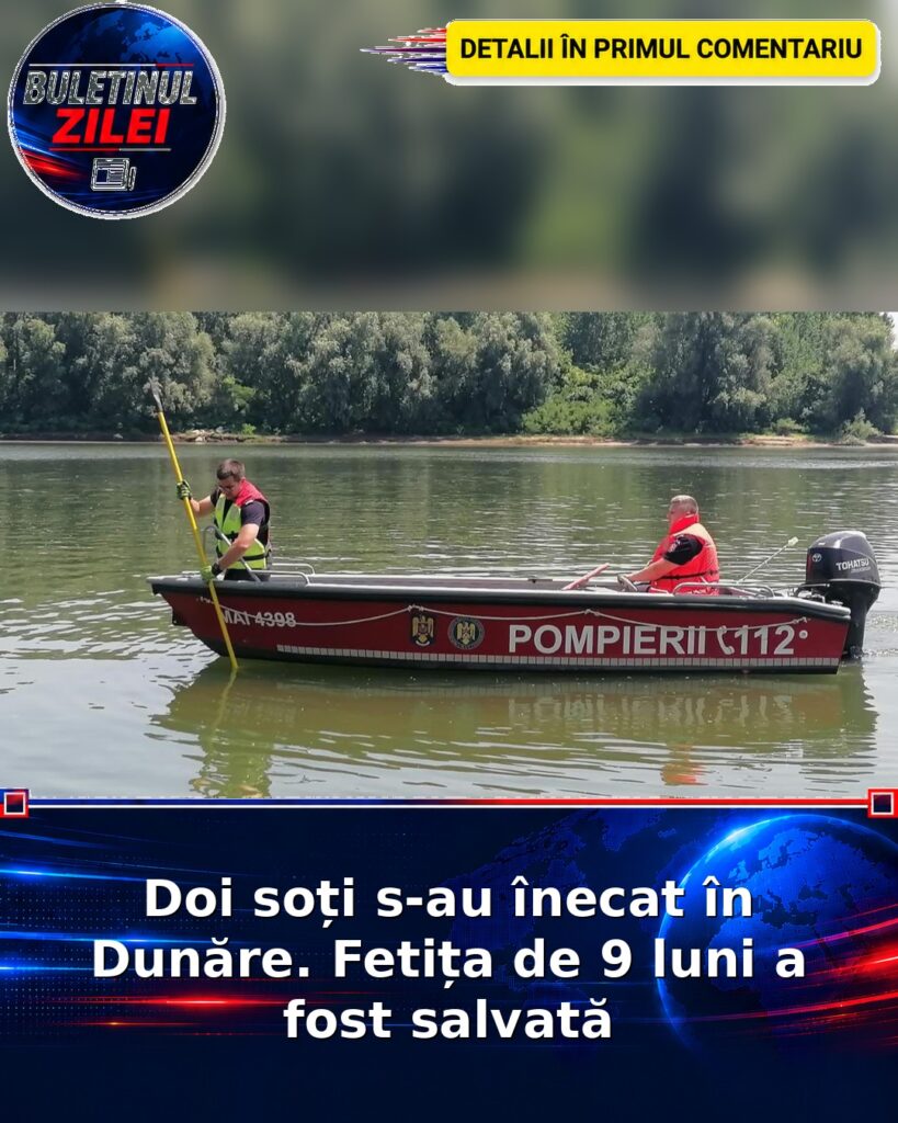 Doi soți s-au înecat în Dunăre. Fetița de 9 luni a fost salvată