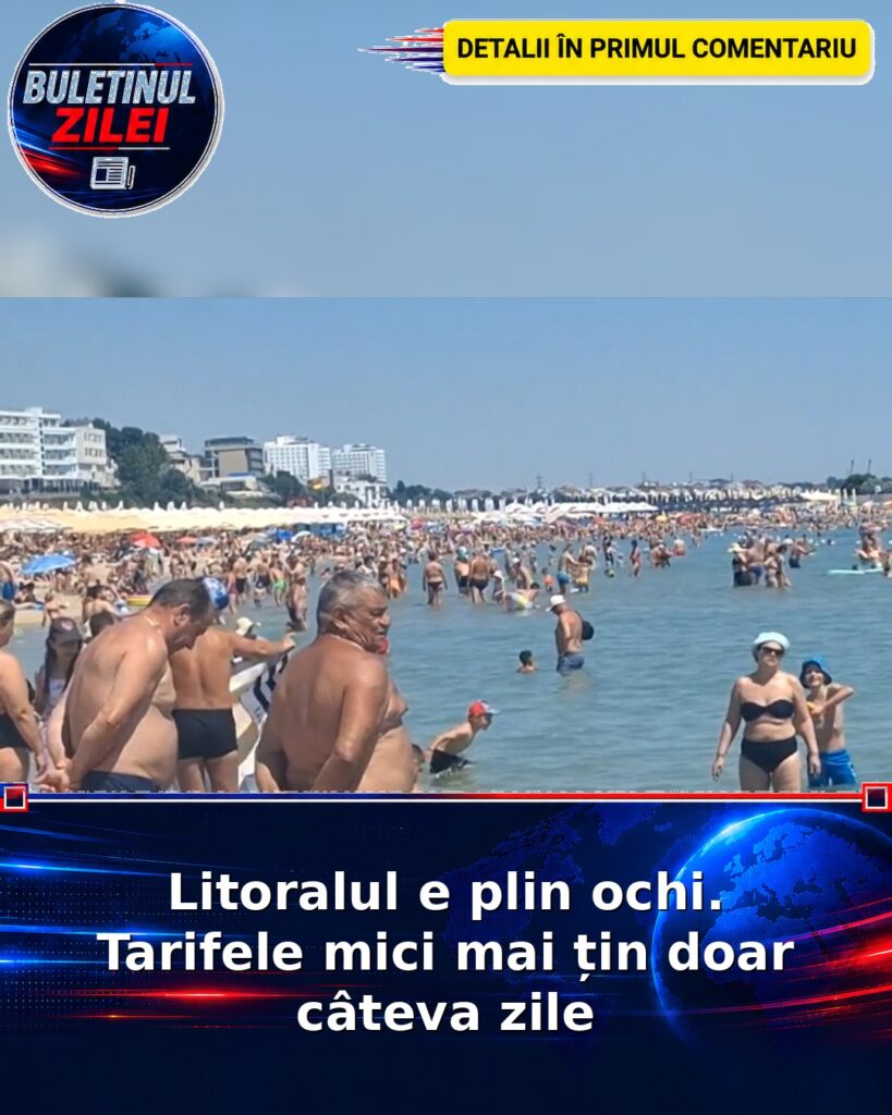Litoralul e plin ochi. Tarifele mici mai țin doar câteva zile