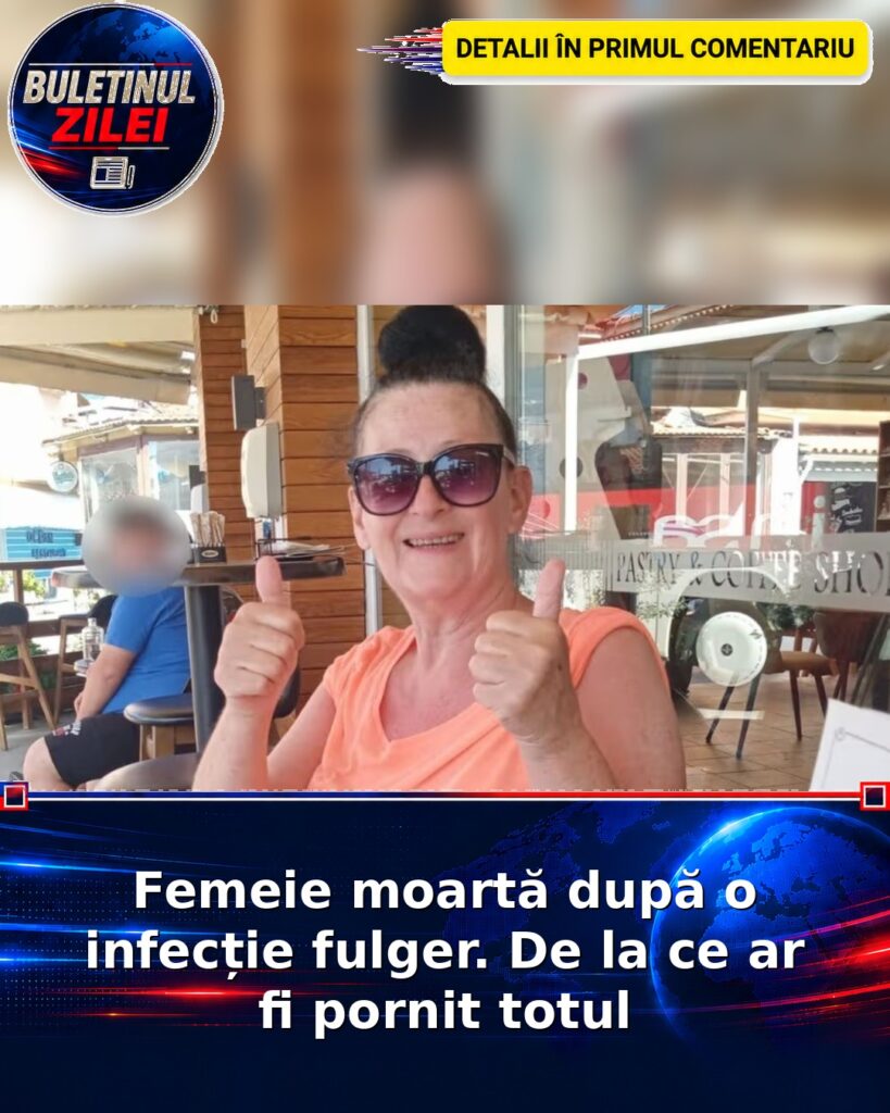 Femeie moartă după o infecție fulger. De la ce ar fi pornit totul