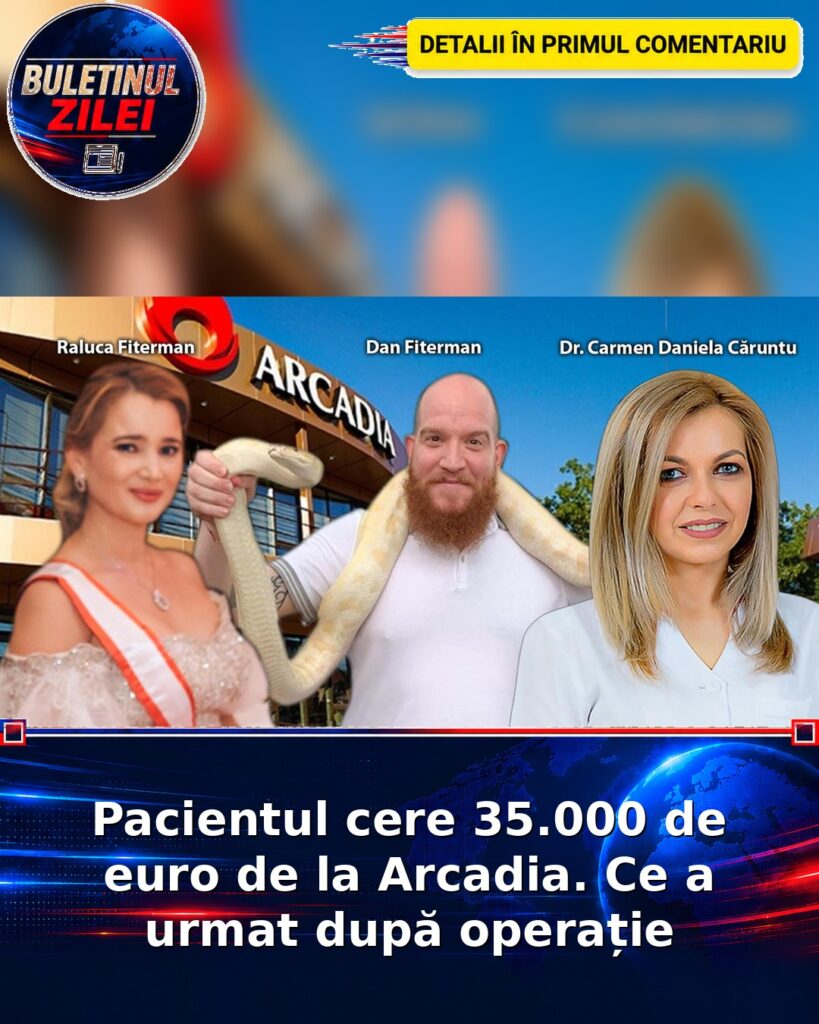 Pacientul cere 35.000 de euro de la Arcadia. Ce a urmat după operație