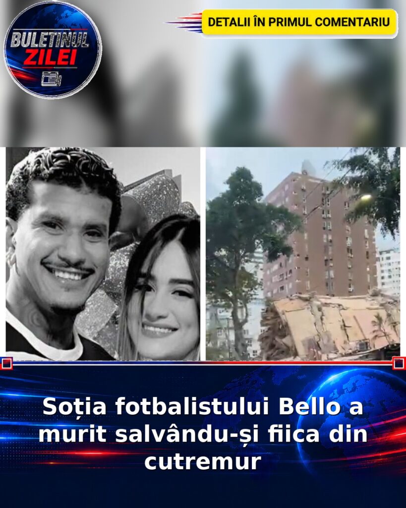 Soția fotbalistului Bello a murit salvându-și fiica din cutremur