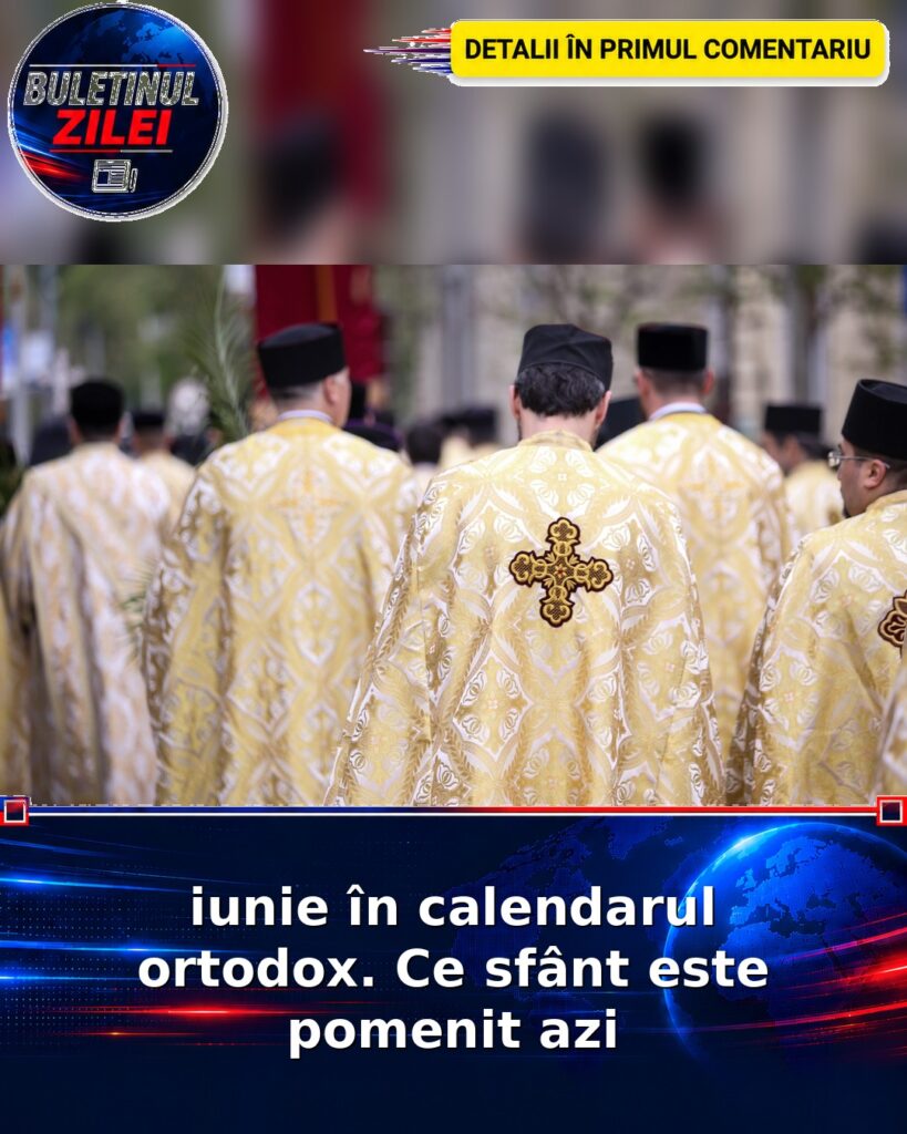 iunie în calendarul ortodox. Ce sfânt este pomenit azi
