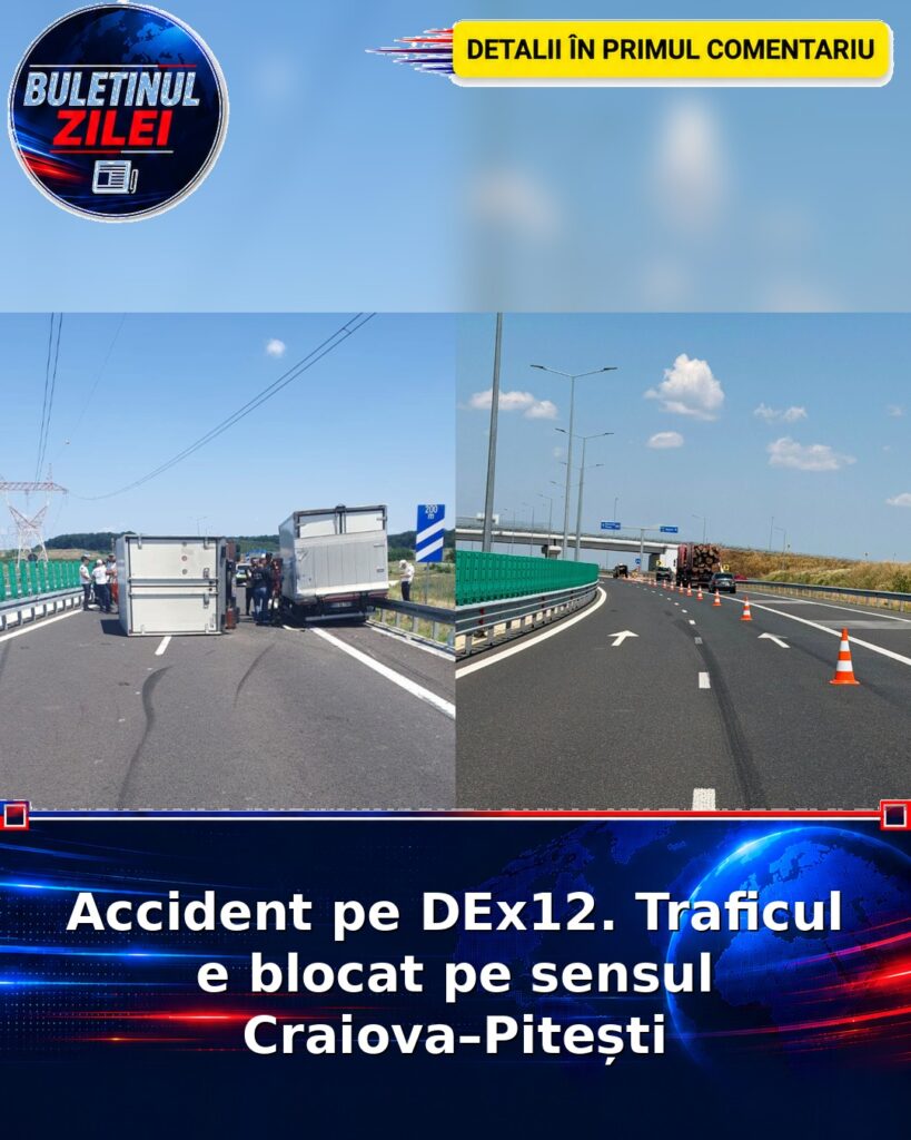 Accident pe DEx12. Traficul e blocat pe sensul Craiova–Pitești