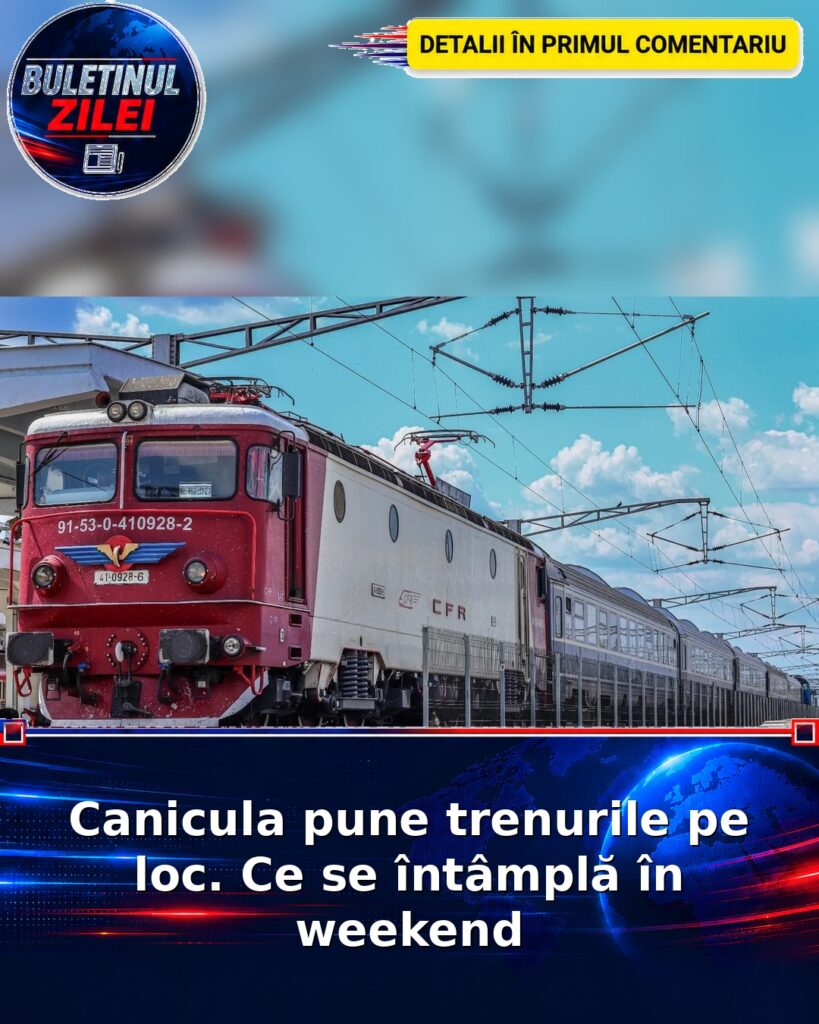 Canicula pune trenurile pe loc. Ce se întâmplă în weekend