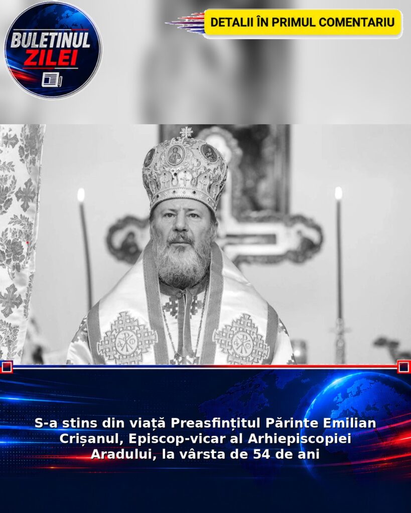S-a stins din viață Preasfințitul Părinte Emilian Crișanul, Episcop-vicar al Arhiepiscopiei Aradului, la vârsta de 54 de ani