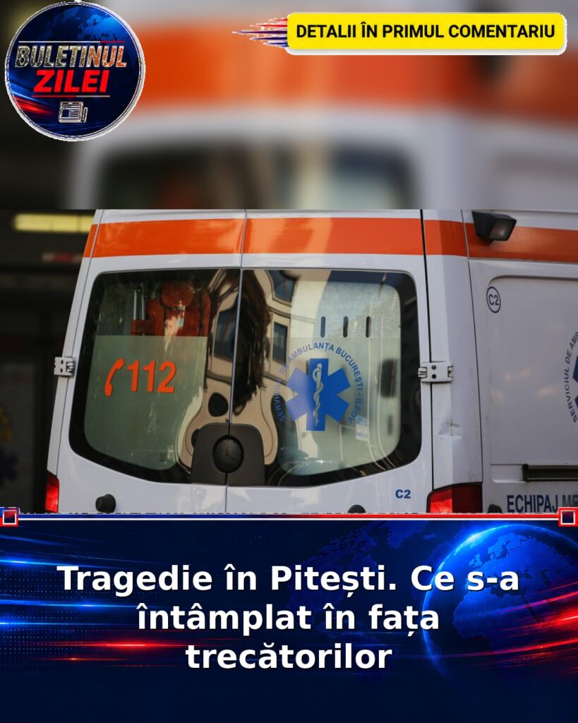 Tragedie în Pitești. Ce s-a întâmplat în fața trecătorilor
