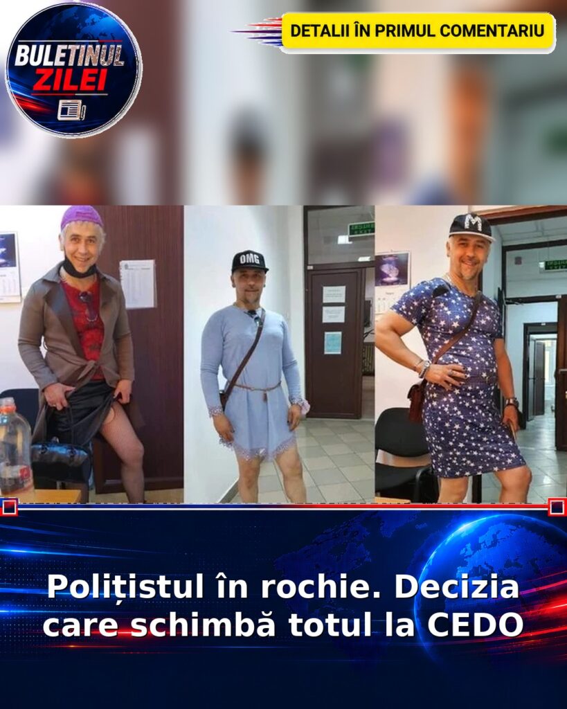 Polițistul în rochie. Decizia care schimbă totul la CEDO