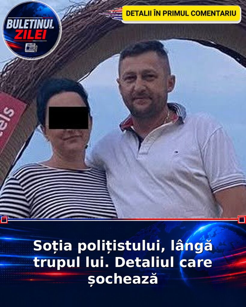 Soția polițistului, lângă trupul lui. Detaliul care șochează￼