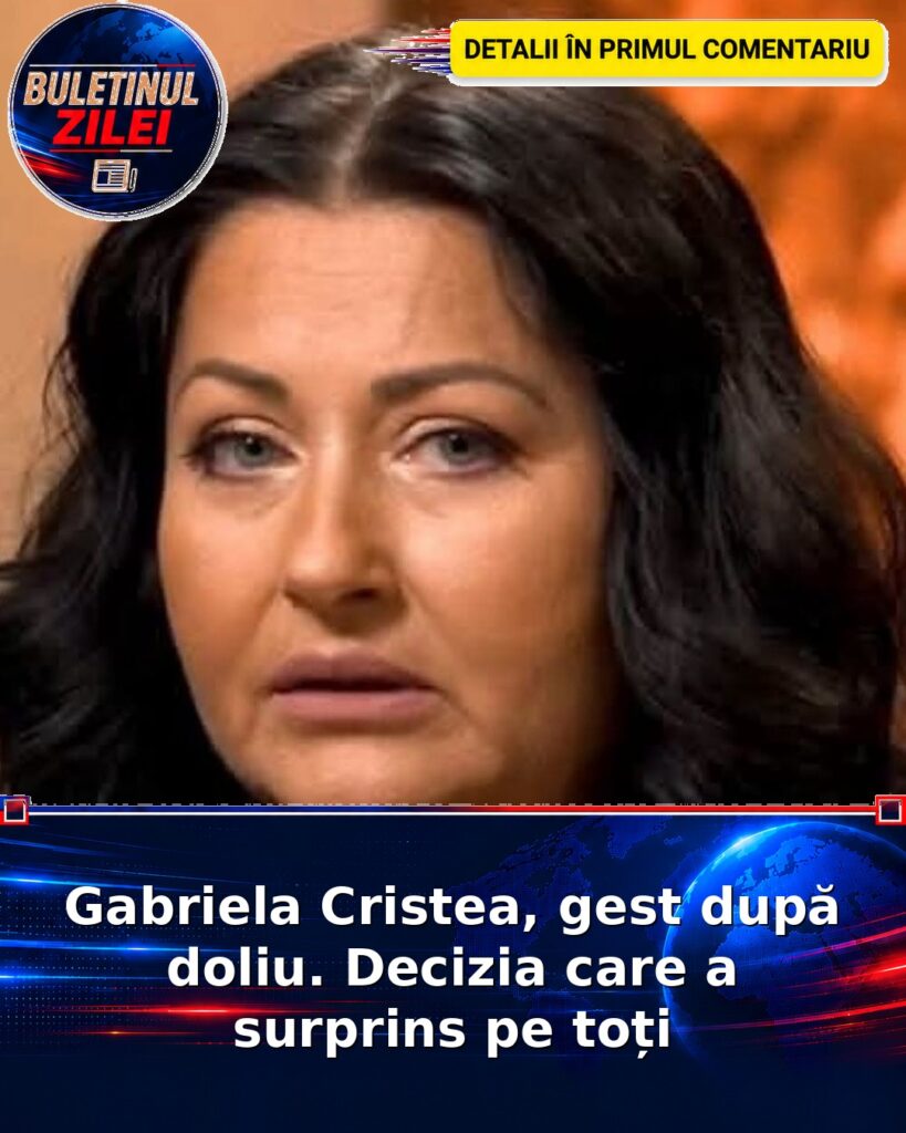 Gabriela Cristea, gest după doliu. Decizia care a surprins pe toți