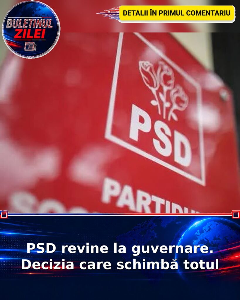 PSD revine la guvernare. Decizia care schimbă totul