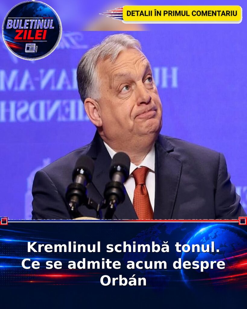 Kremlinul schimbă tonul. Ce se admite acum despre Orbán
