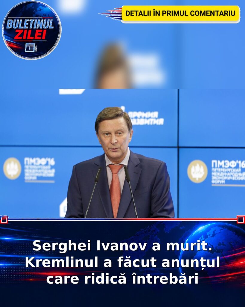 Serghei Ivanov a murit. Kremlinul a făcut anunțul care ridică întrebări