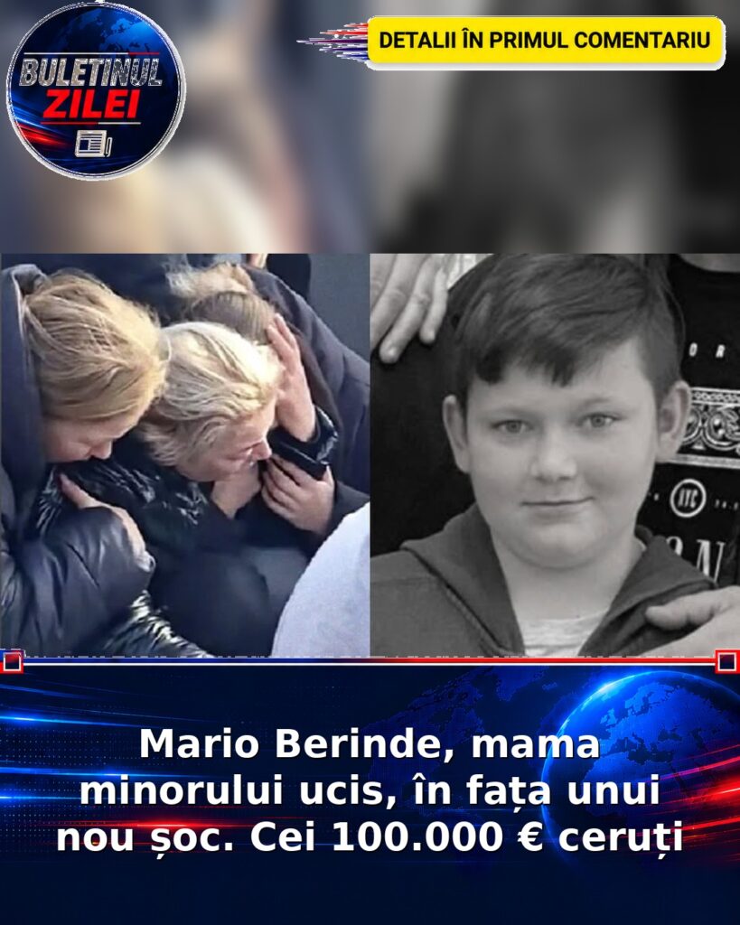 Mario Berinde, mama minorului ucis, în fața unui nou șoc. Cei 100.000 € ceruți