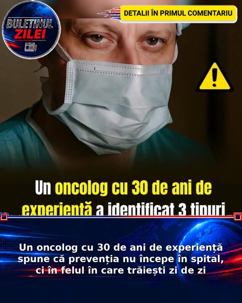 Un oncolog cu 30 de ani de experiență spune că prevenția nu începe în spital, ci în felul în care trăiești zi de zi