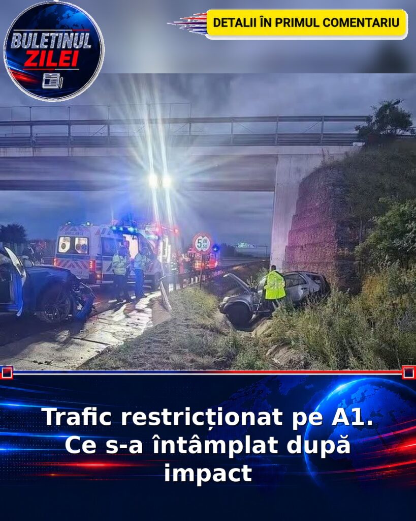Trafic restricționat pe A1. Ce s-a întâmplat după impact