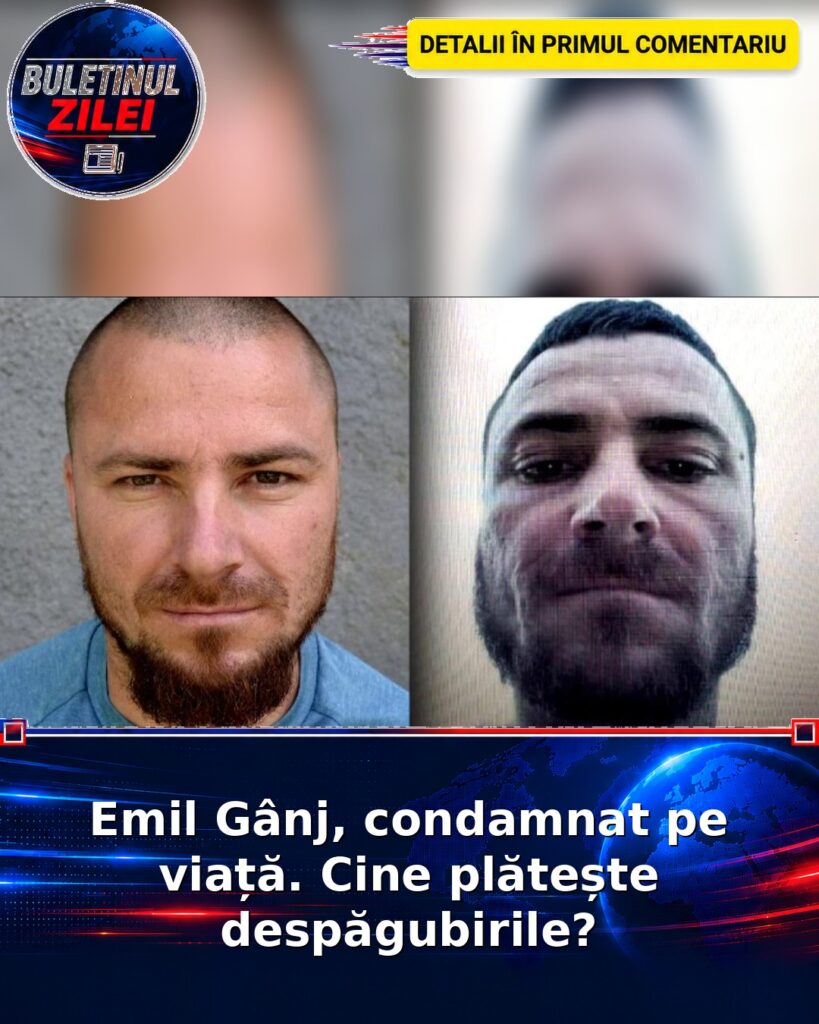 Emil Gânj, condamnat pe viață. Cine plătește despăgubirile?