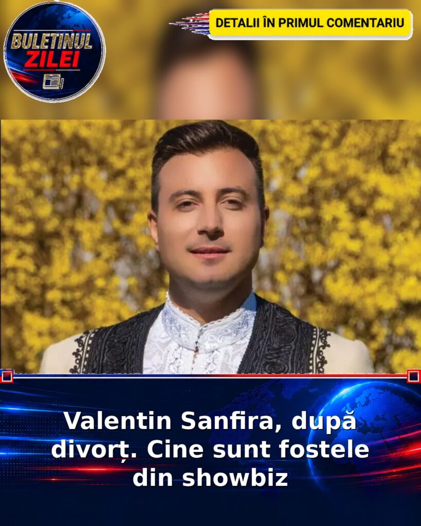 Valentin Sanfira, după divorț. Cine sunt fostele din showbiz