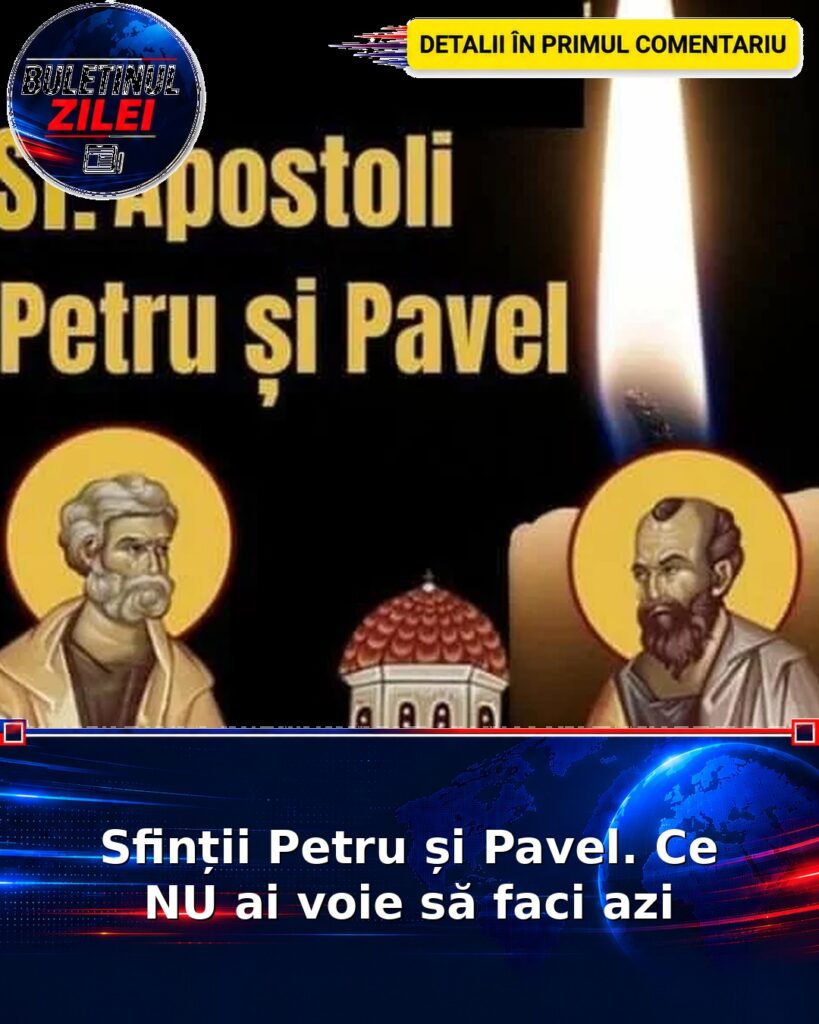 Sfinții Petru și Pavel. Ce NU ai voie să faci azi