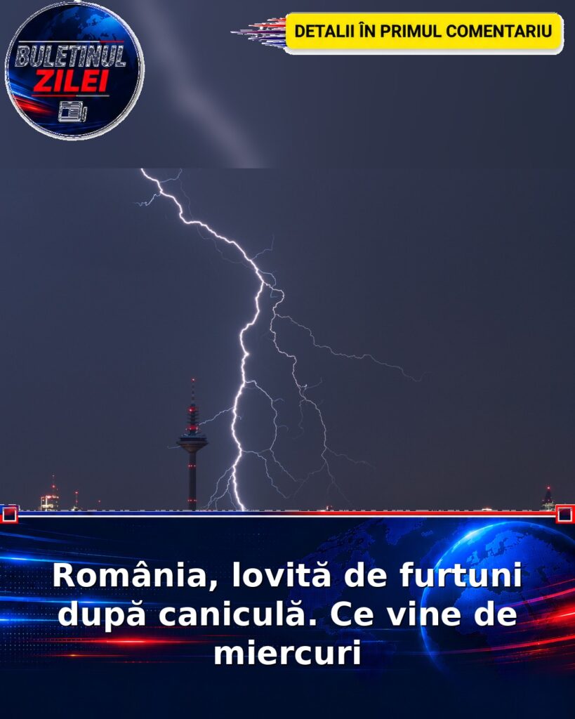România, lovită de furtuni după caniculă. Ce vine de miercuri
