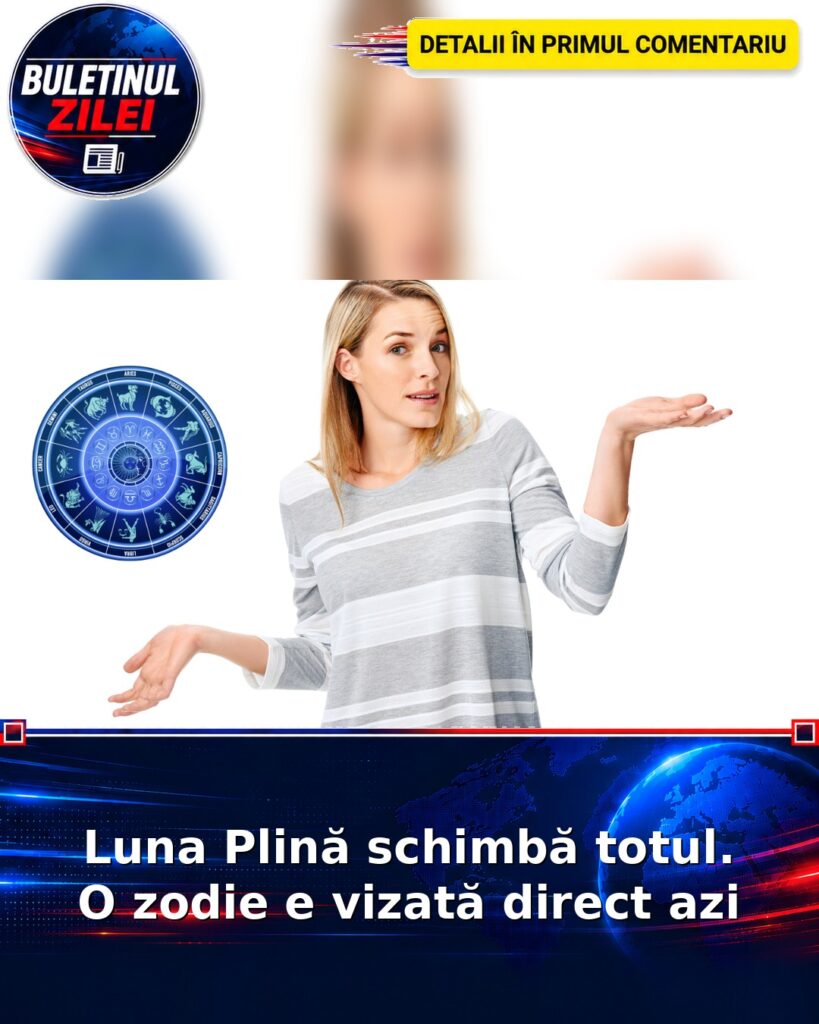 Luna Plină schimbă totul. O zodie e vizată direct azi