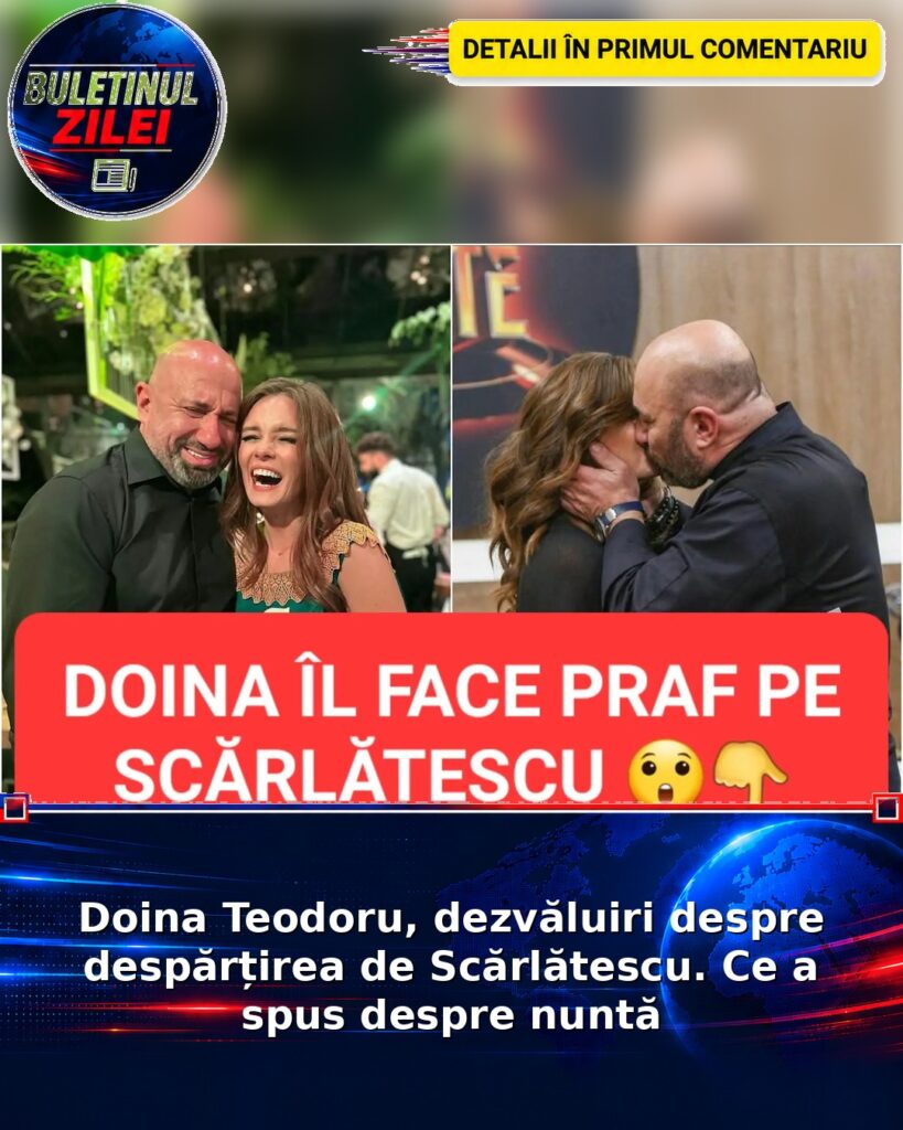 Doina Teodoru, dezvăluiri despre despărțirea de Scărlătescu. Ce a spus despre nuntă