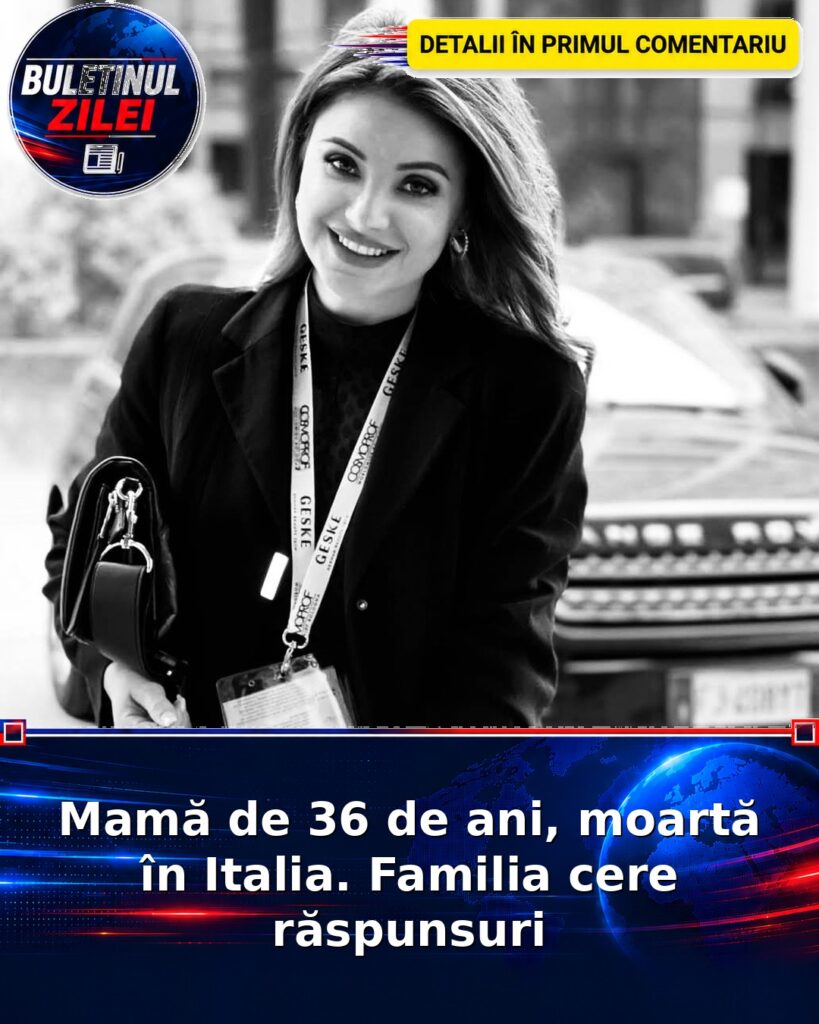 Mamă de 36 de ani, moartă în Italia. Familia cere răspunsuri