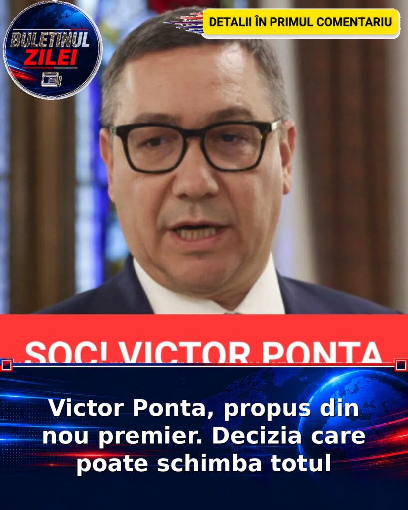 Victor Ponta, propus din nou premier. Decizia care poate schimba totul