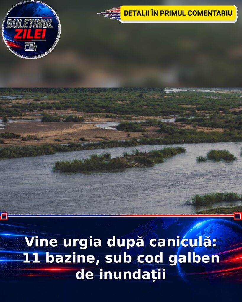 Vine urgia după caniculă: 11 bazine, sub cod galben de inundații