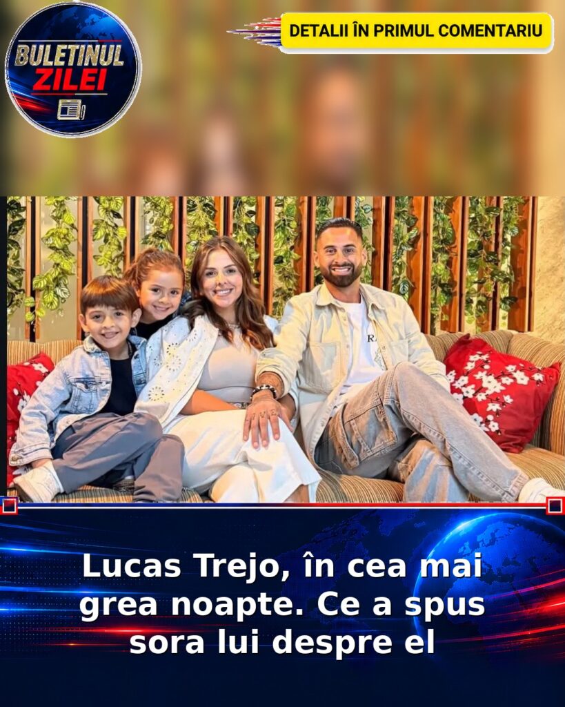 Lucas Trejo, în cea mai grea noapte. Ce a spus sora lui despre el