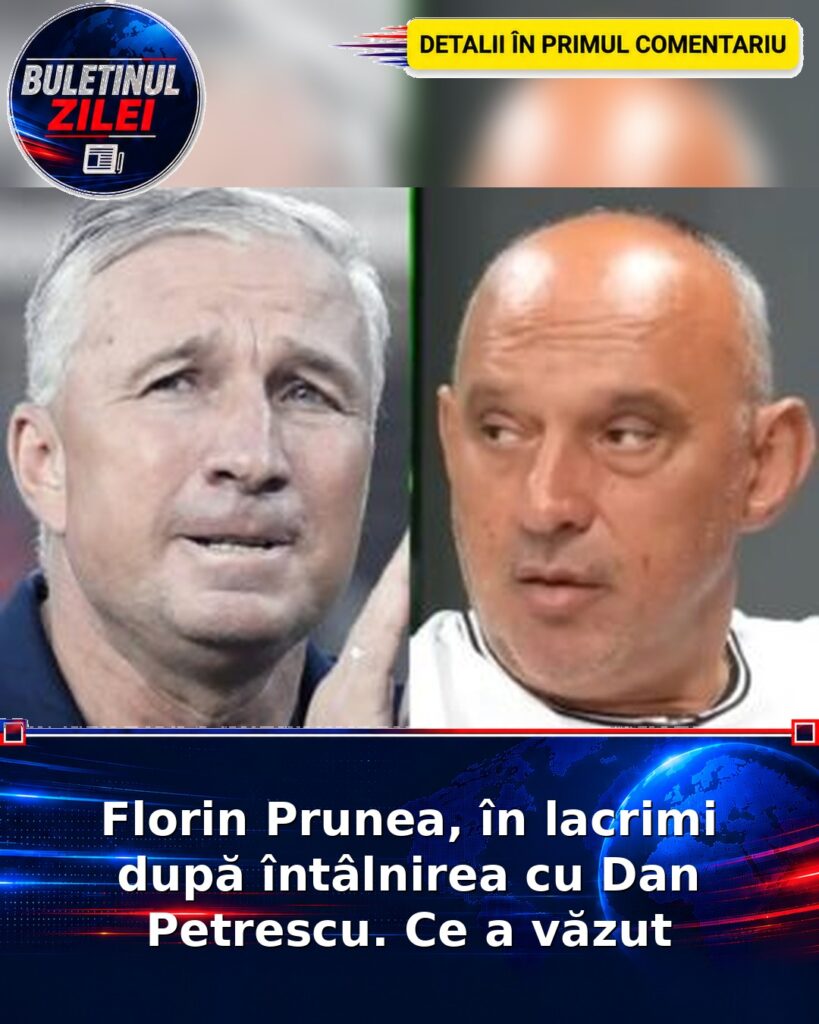 Florin Prunea, în lacrimi după întâlnirea cu Dan Petrescu. Ce a văzut