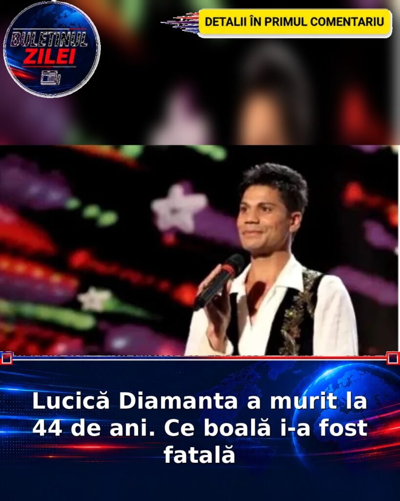Lucică Diamanta a murit la 44 de ani. Ce boală i-a fost fatală