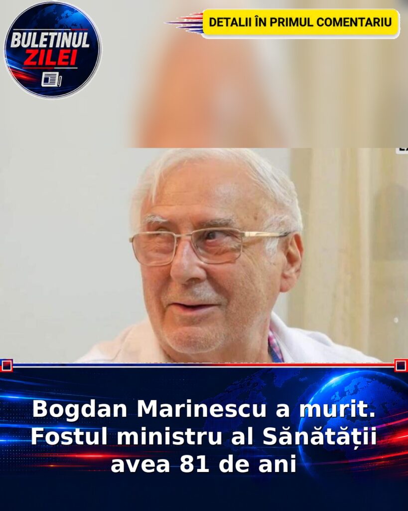 Bogdan Marinescu a murit. Fostul ministru al Sănătății avea 81 de ani