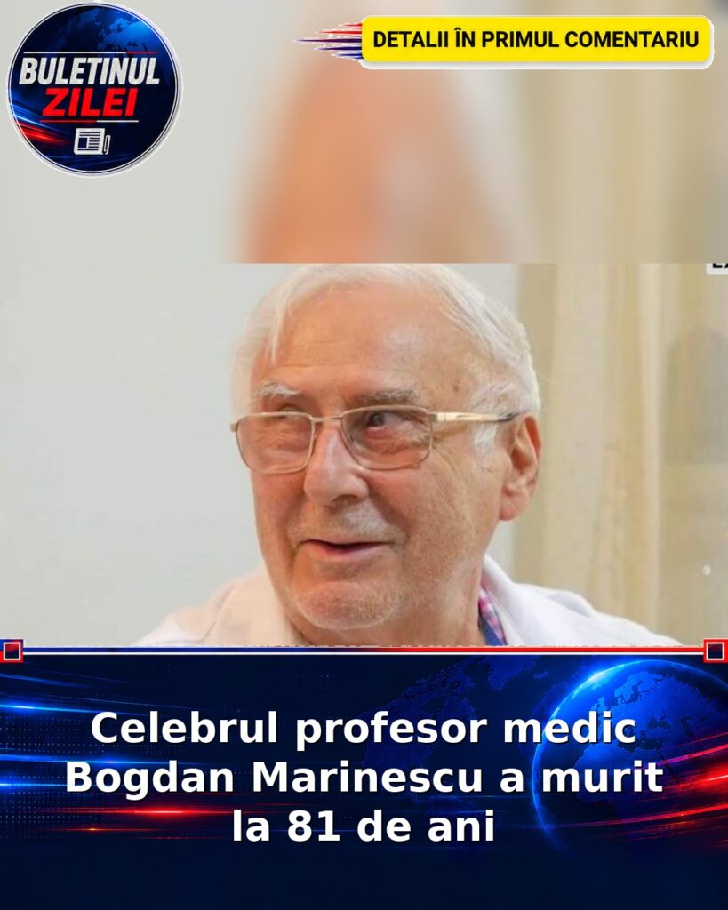 Celebrul profesor medic Bogdan Marinescu a murit la 81 de ani