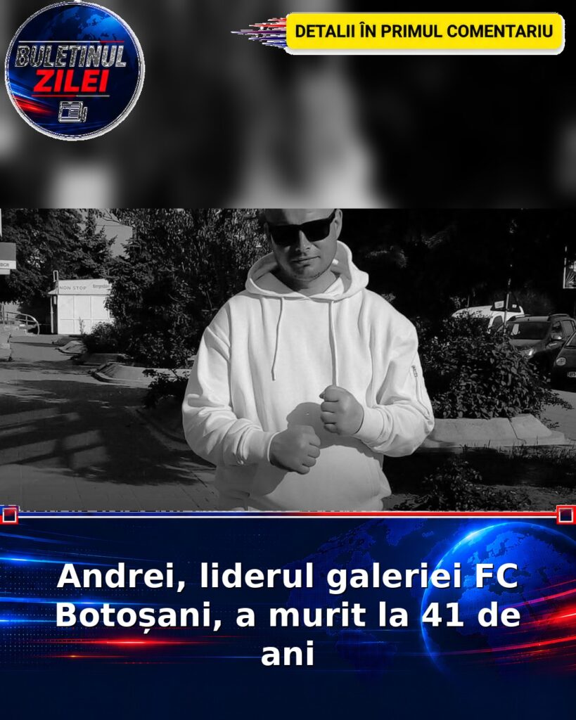 Andrei, liderul galeriei FC Botoșani, a murit la 41 de ani
