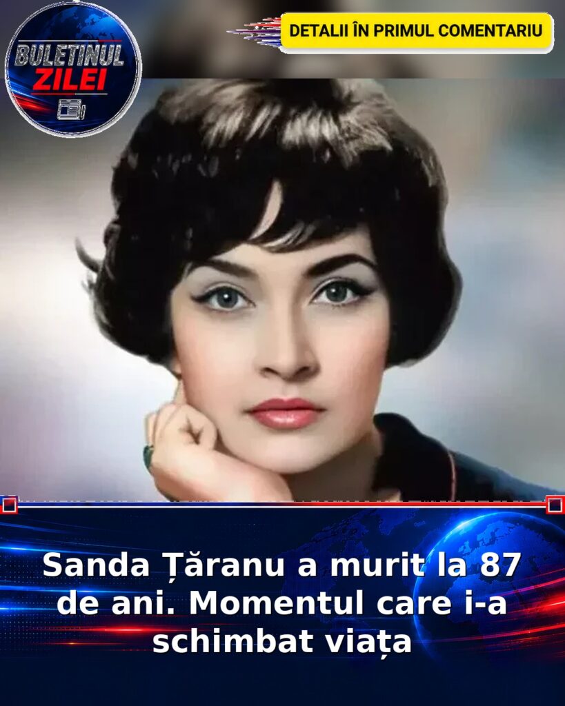 Sanda Țăranu a murit la 87 de ani. Momentul care i-a schimbat viața
