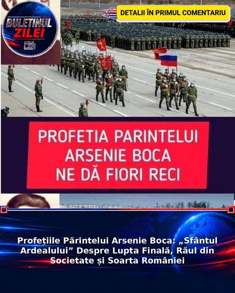 Profețiile Părintelui Arsenie Boca: „Sfântul Ardealului” Despre Lupta Finală, Răul din Societate și Soarta României