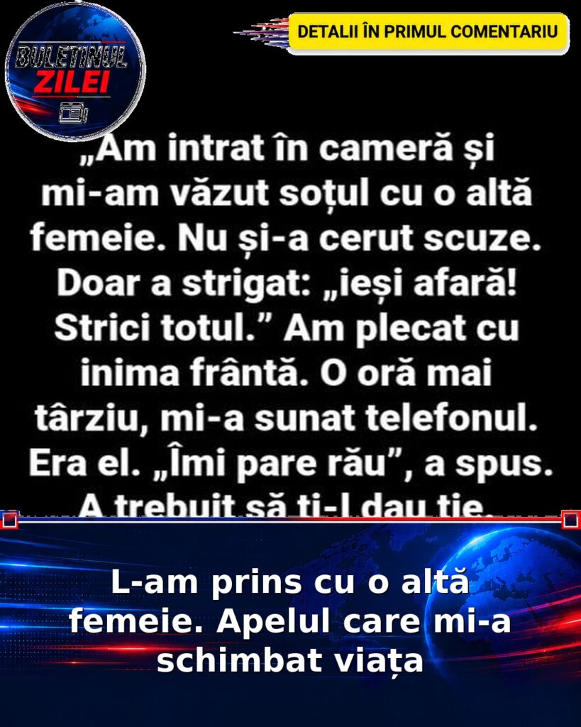 L-am prins cu o altă femeie. Apelul care mi-a schimbat viața
