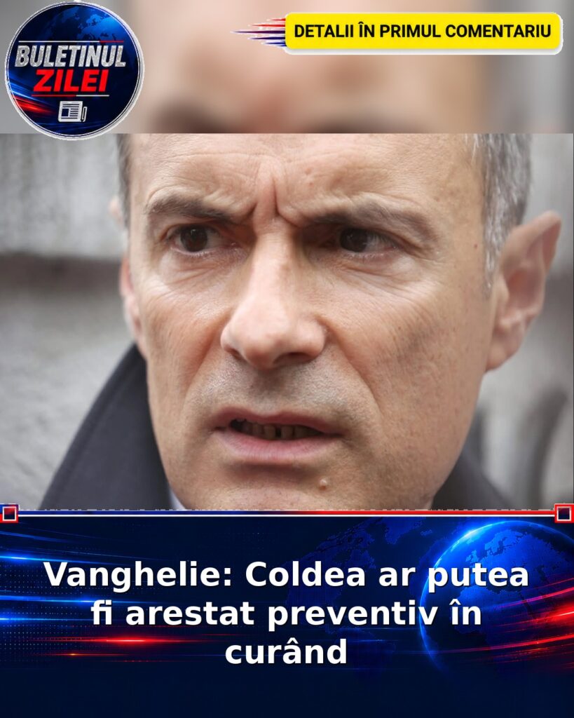 Vanghelie: Coldea ar putea fi arestat preventiv în curând