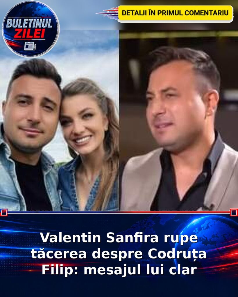 Valentin Sanfira rupe tăcerea despre Codruța Filip: mesajul lui clar