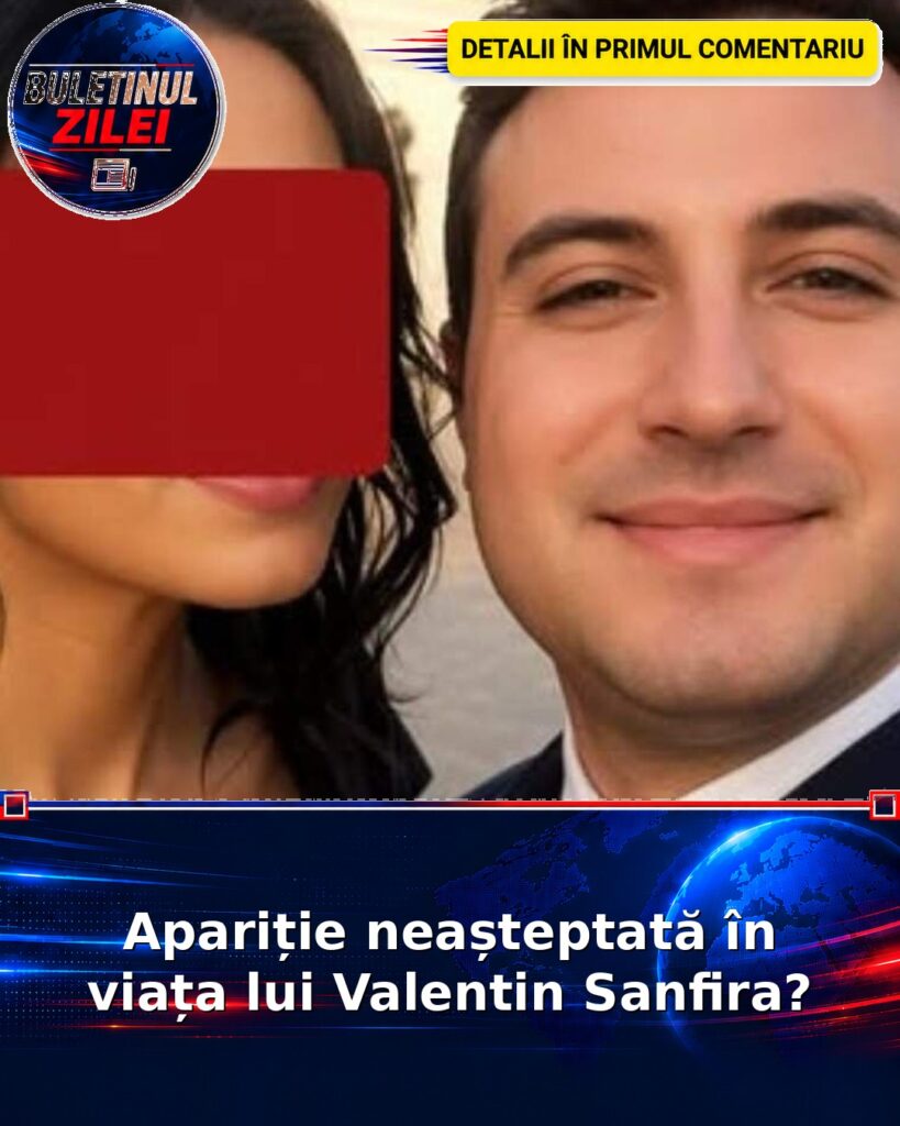 Apariție neașteptată în viața lui Valentin Sanfira?