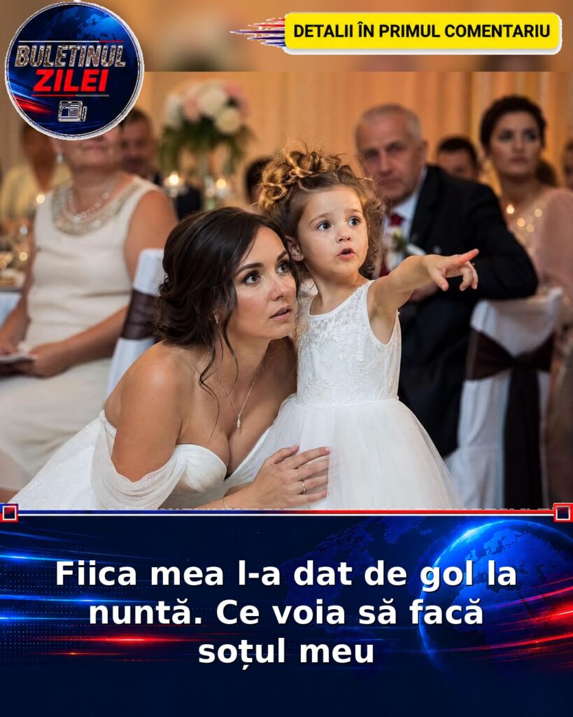 Fiica mea l-a dat de gol la nuntă. Ce voia să facă soțul meu