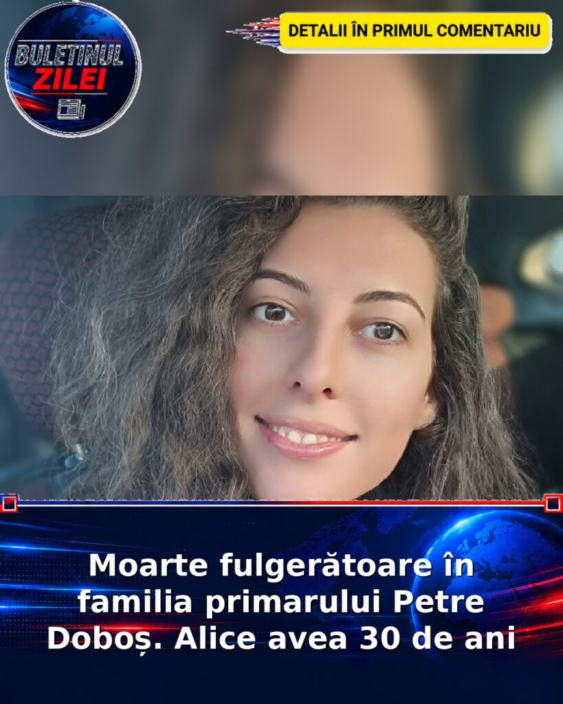 Moarte fulgerătoare în familia primarului Petre Doboș. Alice avea 30 de ani