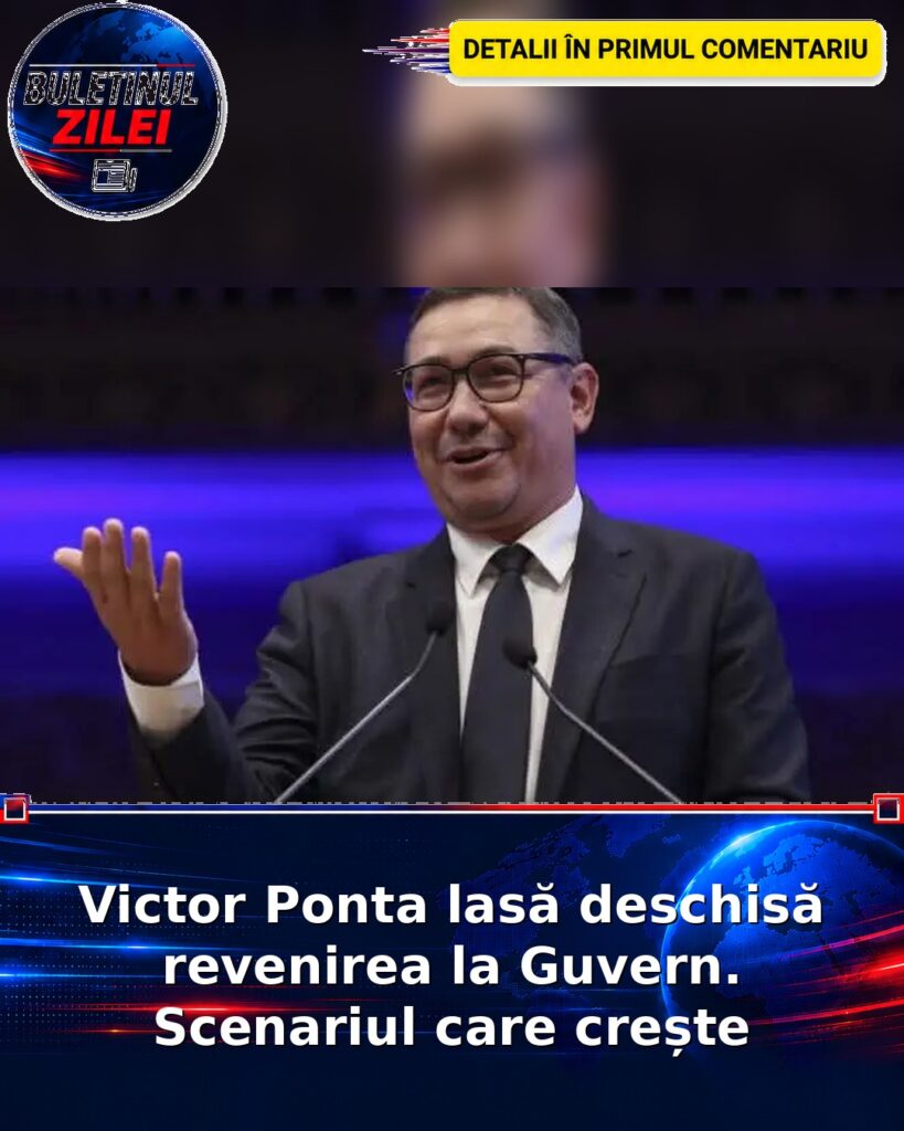 Victor Ponta lasă deschisă revenirea la Guvern. Scenariul care crește