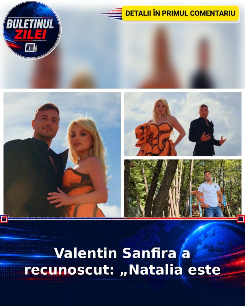 Valentin Sanfira a recunoscut: „Natalia este
